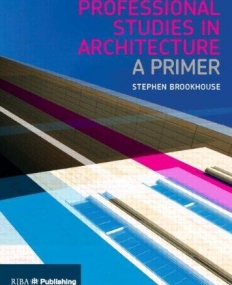 PROFESSIONAL STUDIES IN ARCHITECTURE:A PRIMER
