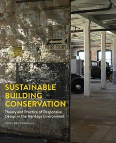 Sustainable Building Conservation: Theory and Practice of Responsive Design in the Heritage Environment