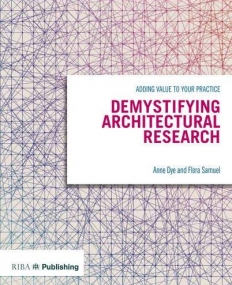 Demystifying Architectural Research: Adding Value to Your Practice