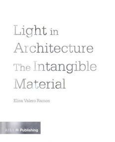 Light in Architecture: The Intangible Material