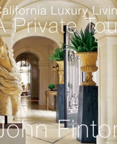 CALIFORNIA LUXURY LIVING: A PRIVATE TOUR