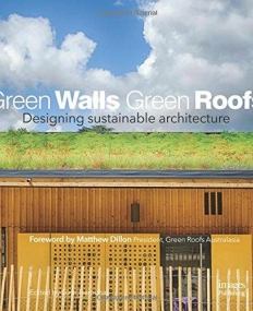 Green Walls Green Roofs: Designing Sustainable Architecture