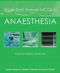 SINGLE BEST ANSWER MCQS IN ANAESTHESIA:: BASIC SCIENCES