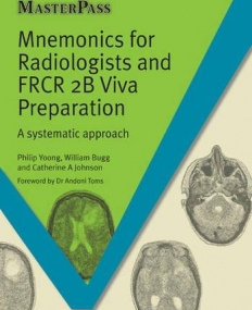 MNEMONICS FOR RADIOLOGISTS AND FRCR 2B VIVA PREPARATION: A SYSTEMATIC APPROACH