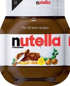 NUTELLA : THE 30 BEST RECIPES