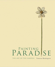 Painting Paradise: The Art of the Garden