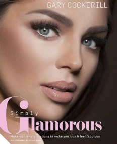 Simply Glamorous: Make-Up Transformations to Make You Look & Feel Fabulous