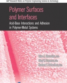 Polymer Surfaces and Interfaces: Acid-Base Interactions and Adhesion in Polymer-Metal Systems (Aap Research Notes on Polymer Engineering Science and
