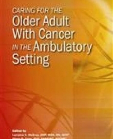 CARING FOR THE OLDER ADULT WITH CANCER IN THE AMBULATORY SETTING