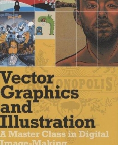 VECTOR GRAPHICS AND ILLUSTRATION: A MASTER CLASS IN DIGITAL IMAGE-MAKING