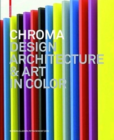 CHROMA: DESIGN, ARCHITECTURE AND ART IN COLOR