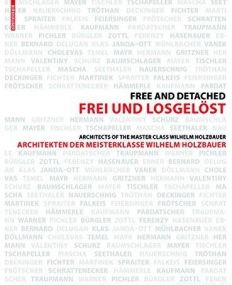 Free and Detached : Architects of the Master Class Wilhelm Holzbauer