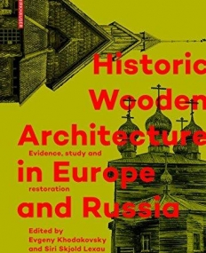 Historic Wooden Architecture in Europe and Russia: Evidence, Study and Restoration (German Edition)