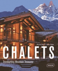 Chalets - Trendsetting Mountain Treasures