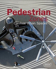 Pedestrian Zones: Car Free Urban Spaces (Architecture in Focus)