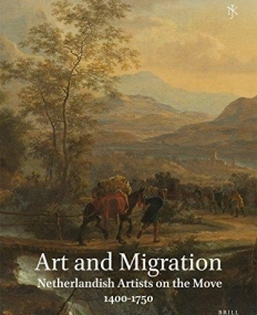 Netherlands Yearbook for History of Art / Nederlands Kunsthistorisch Jaarboek 63 (2013): Art and Migration. Netherlandish Artists on the Move,