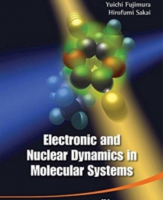 ELECTRONIC AND NUCLEAR DYNAMICS IN MOLECULAR SYSTEMS