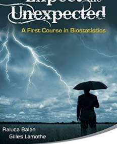 EXPECT THE UNEXPECTED: A FIRST COURSE IN BIOSTATISTICS