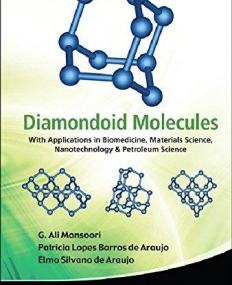 DIAMONDOID MOLECULES: WITH APPLICATIONS IN BIOMEDICINE, MATERIALS SCIENCE, NANOTECHNOLOGY & PETROLEU