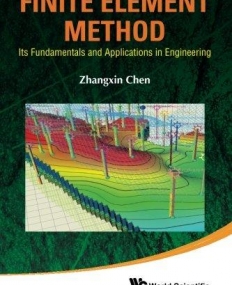 FINITE ELEMENT METHOD, THE: ITS FUNDAMENTALS AND APPLICATIONS IN ENGINEERING