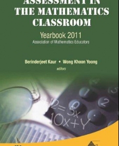 ASSESSMENT IN THE MATHEMATICS CLASSROOM: YEARBOOK 2011, ASSOCIATION OF MATHEMATICS EDUCATORS