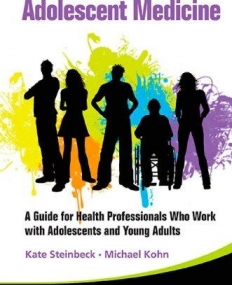 CLINICAL HANDBOOK IN ADOLESCENT MEDICINE, A: A GUIDE FOR HEALTH PROFESSIONALS WHO WORK WITH ADOLESCE