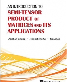 INTRODUCTION TO SEMI-TENSOR PRODUCT OF MATRICES AND ITS APPLICATIONS, AN