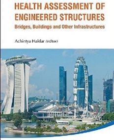 HEALTH ASSESSMENT OF ENGINEERED STRUCTURES: BRIDGES, BUILDINGS AND OTHER INFRASTRUCTURES