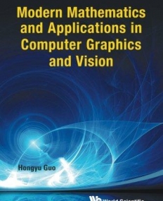 Modern Mathematics and Applications in Computer Graphics and Vision