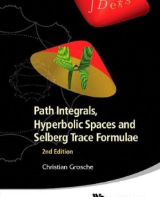 PATH INTEGRALS, HYPERBOLIC SPACES AND SELBERG TRACE FORMULAE: 2ND EDITION