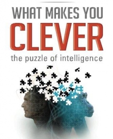 What Makes You Clever: The Puzzle of Intelligence