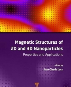 Magnetic Structures of 2D and 3D Nanoparticles: Properties and Applications