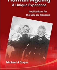 Human Ageing: A Unique Experience: Implications for the Disease Concept