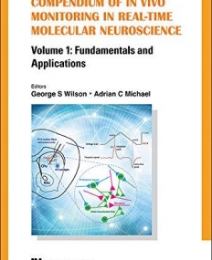 Compendium of In Vivo Monitoring in Real-Time Molecular Neuroscience: Volume 1: Fundamentals and Applications