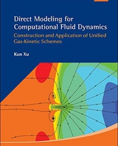 Direct Modeling for Computational Fluid Dynamics: Construction and Application of Unified Gas-Kinetic Schemes (Advances in Computational Fluid Dynami