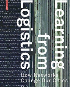 Learning from Logistics: How Networks Change Our Cities