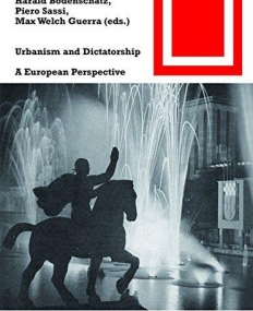 Urbanism and Dictatorship: A European Challenge (Bauwelt Fundamente)