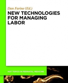 New Technologies for Managing Labor (Hot Topics in Perinatal Medicine)
