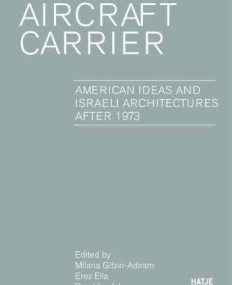 AIRCRAFT CARRIER: AMERICAN IDEAS AND ISRAELI ARCHITECTURES AFTER 1973