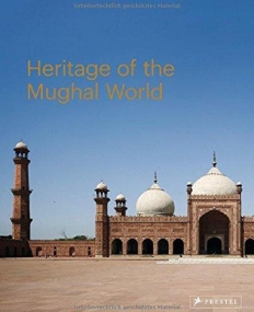 Heritage of the Mughal World-The Aga Khan Historic Cities Programme