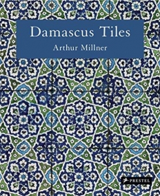 Damascus Tiles: Mamluk and Ottoman Architectural Ceramics from Syria