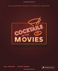 Cocktails of the Movies:An Illustrated Guide to Cinematic Mixology