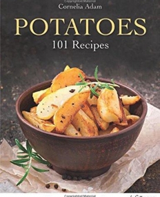Potatoes: 100 Recipes. a Passion for Small Spuds