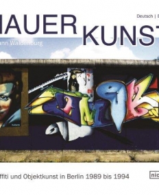 Wall Art: Graffiti and Object Art in Berlin 1989 to 1994