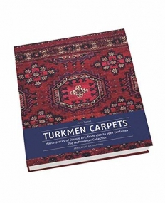 Turkmen Carpets: Masterpieces of Steppe Art, from 16th to 19th Centuries The Hoffmeister Collection