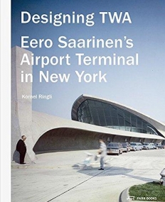 Designing TWA: Eero Saarinen's Airport Terminal in New York