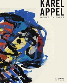 Karel Appel: Works on Paper