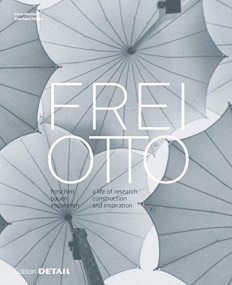 Frei Otto: Forschen, Bauen, Inspirieren / a Life of Research, Construction and Inspiration (German Edition)