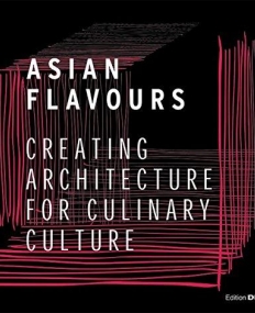 Asian Flavours :Creating Architecture for Culinary Culture