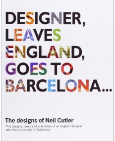THE DESIGNS OF NEIL CUTLER DESIGNER LEAVES ENGLAND, GOES TO BARCELONA